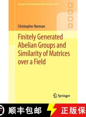 【3-4周达】Finitely Generated Abelian Groups and Similarity of Matrices Over a Field [9781447127291]