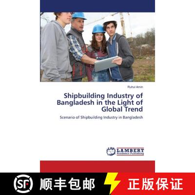 预订 Shipbuilding Industry of Bangladesh in the Light of Global Trend [9783659205583]