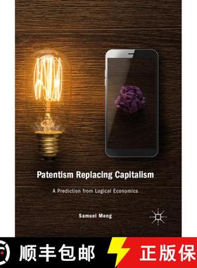 【3-4周达】Patentism Replacing Capitalism : A Prediction from Logical Economics [9783030122492]