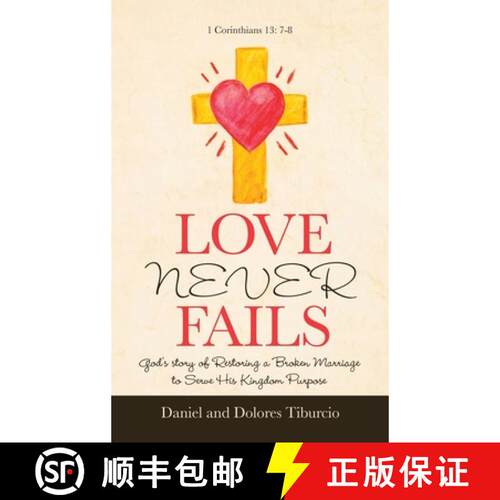 【3-4周达】精装 Love Never Fails: God's Story of Restoring a Broken Marriage to Serve His Kingdom Pur... [9781664219212]