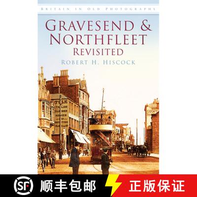 【3-4周达】Gravesend and Northfleet Revisited: Britain in Old Photographs [9780752450438]