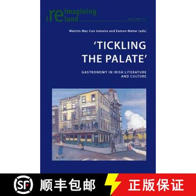 【3-4周达】'Tickling the Palate' : Gastronomy in Irish Literature and Culture [9783034317696]