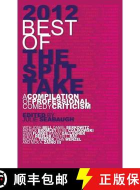 预订 2012 Best of The Spit Take: A Compilation of Professional Comedy Criticism [9780985316860]