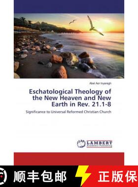 预订 Eschatological Theology of the New Heaven and New Earth in Rev. 21.1-8 [9786139577439]