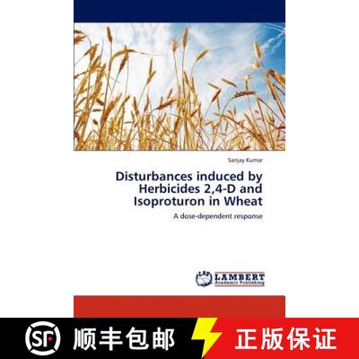 预订 Disturbances induced by Herbicides 2,4-D and Isoproturon in Wheat [9783659168918]