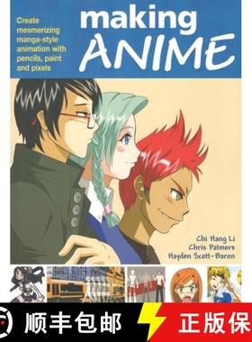 【3-4周达】Making Anime: Create mesmerising manga-style animation with pencils, paint and pixels: Cre... [9780240520452]