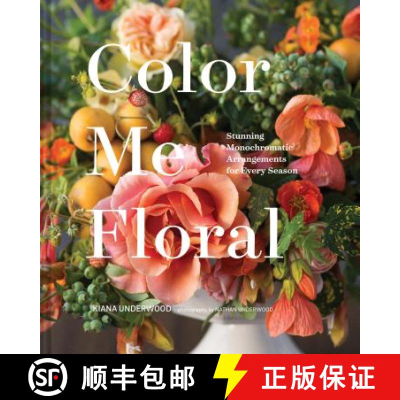 Color Me Floral: Techniques for Creating Stunning Monochromatic Arrangements for Every Season: (Flowe... [9781452161174]