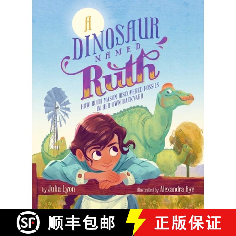 【3-4周达】A Dinosaur Named Ruth: How Ruth Mason Discovered Fossils in Her Own Backyard [9781534474642]