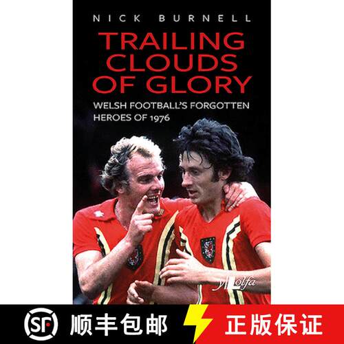 【3-4周达】Trailing Clouds of Glory - Welsh Football's Forgotten Heroes of 1976: Welsh Football's For... [9781912631179]