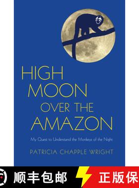预订 High Moon Over the Amazon: My Quest to Understand the Monkeys of the Night [9781590564806]
