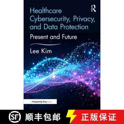 【3-4周达】精装 Understanding Healthcare Cybersecurity, Ai, and Emerging Technologies: Protecting Pat... [9781032432762]