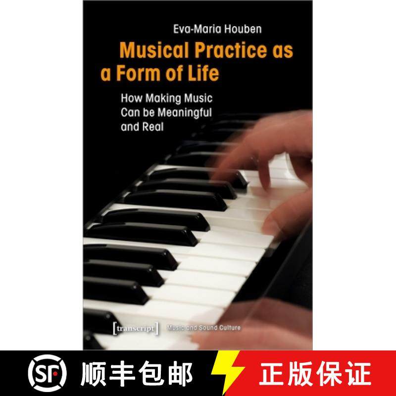 【3-4周达】Musical Practice as a Form of Life – How Making Music Can be Meaningful and Real: How Mak... [9783837645736]