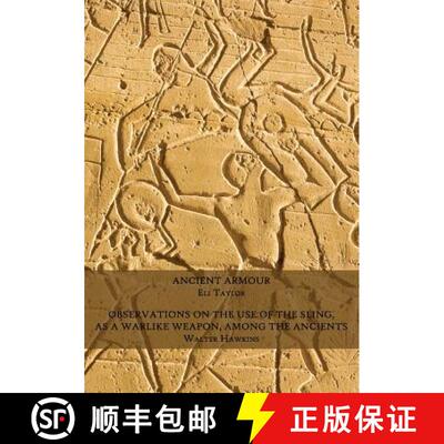 【3-4周达】Ancient Armour / Observations on the Use of the Sling, as a Warlike Weapon, Among the Anci... [9781616461973]