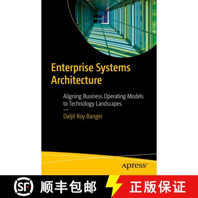 【3-4周达】Enterprise Systems Architecture : Aligning Business Operating Models to Technology Landsca... [9781484286456]