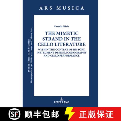 【3-4周达】精装 The Mimetic Strand in the Cello Literature : Within the Context of History, Instrumen... [9783631806142]