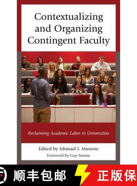 预订 Contextualizing and Organizing Contingent Faculty : Reclaiming Academic Labor in Universities [9781498539548]