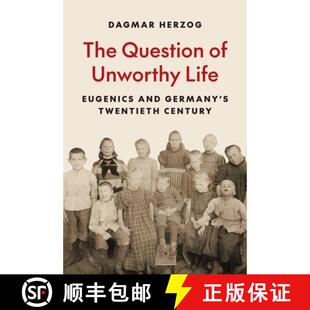 【3-4周达】The Question of Unworthy Life – Eugenics and Germany′s Twentieth Century [9780691261706]