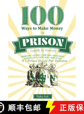 【3-4周达】100 Ways To Make $ In Prison Legally By Yourself: #1 Prison Guide For Inmates [9781637513606]