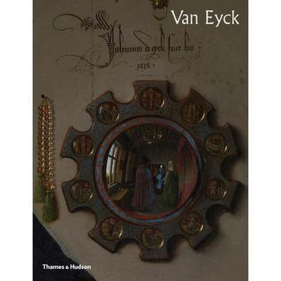 Van Eyck: The official book that accompanies the blockbuster exhibition in Ghent [9780500023457]