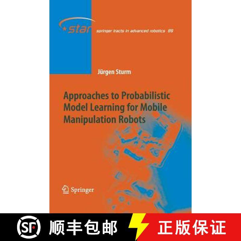 【3-4周达】Approaches to Probabilistic Model Learning for Mobile Manipulation Robots [9783642437144]