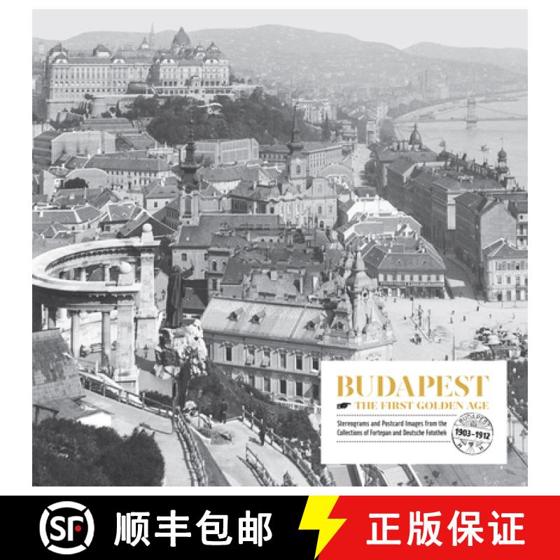 【3-4周达】Budapest. The First Golden Age. : Stereograms and Postcard Images. From the Collections of... [9786156595195]