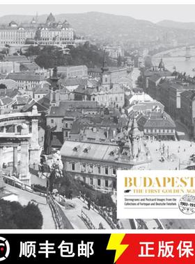 【3-4周达】Budapest. The First Golden Age. : Stereograms and Postcard Images. From the Collections of... [9786156595195]