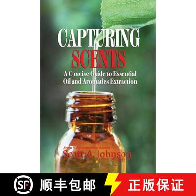【3-4周达】Capturing Scents: A Concise Guide to Essential Oil and Aromatics Extraction [9798988720645]