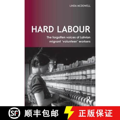 【3-4周达】精装 Hard Labour: The Forgotten Voices of Latvian Migrant 'Volunteer' Workers [9781138157545]
