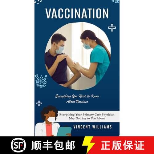 【3-4周达】Vaccination: Everything You Need to Know About Vaccines (Everything Your Primary Care Phys... [9780995996236]