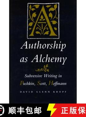 【3-4周达】Authorship as Alchemy: Subversive Writing in Pushkin, Scott, and Hoffmann [9780804723008]