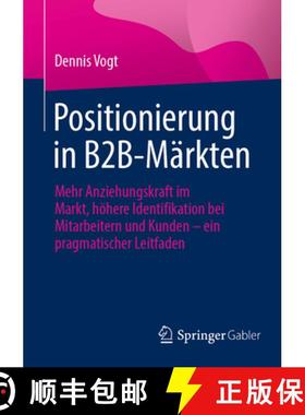 【3-4周达】Positionierung in B2B-Märkten : Mehr Anziehungskraft im Markt, höhere Identifikation bei... [9783658448059]