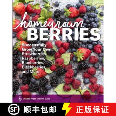 【3-4周达】Homegrown Berries: Successfully Grow Your Own Strawberries, Raspberries, Blueberries, Blac... [9781604693171]
