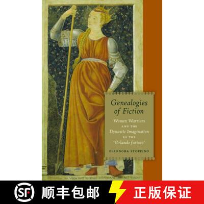 【3-4周达】Genealogies of Fiction: Women Warriors and the Dynastic Imagination in the 'Orlando Furioso' [9780823240371]