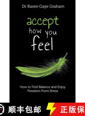 【3-4周达】Accept How You Feel: How to Find Balance and Enjoy Freedom from Stress [9780646998237]