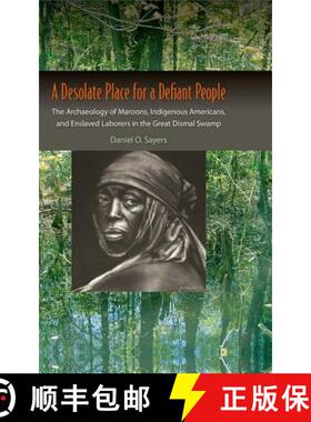 预订 A Desolate Place for a Defiant People: The Archaeology of Maroons, Indigenous Americans, and Ens... [9780813060187]