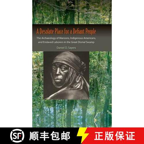 预订 A Desolate Place for a Defiant People: The Archaeology of Maroons, Indigenous Americans, and Ens... [9780813060187]