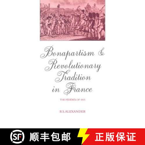 预订 精装 Bonapartism and Revolutionary Tradition in France: The F D R S of 1815 [9780521361125]