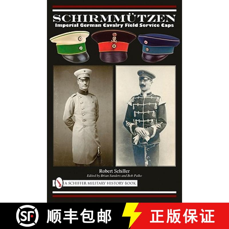 【3-4周达】Schirmmutzen: Imperial German Cavalry Field Service Caps: Imperial German Cavalry Field Se... [9780764335280]