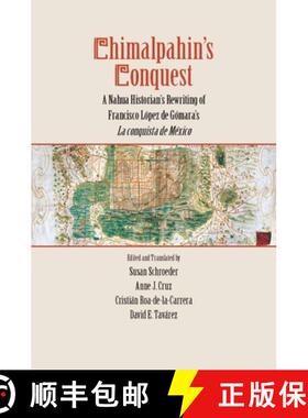 【3-4周达】Chimalpahin's Conquest: A Nahua Historian's Rewriting of Francisco Lopez de Gomara's La Co... [9780804769488]
