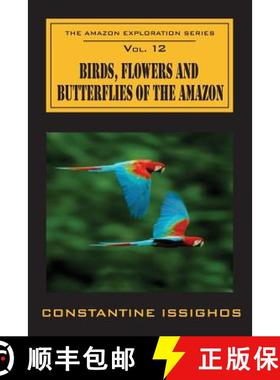 预订 Birds, Flowers and Butterflies of the Amazon: The Amazon Exploration Series [9780987860118]
