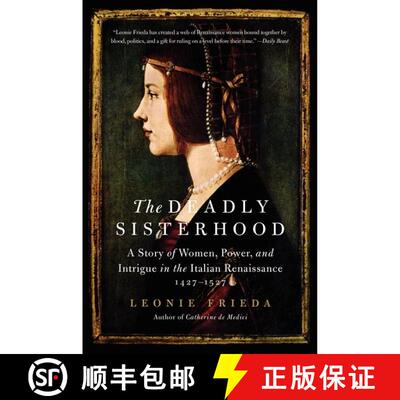 【3-4周达】The Deadly Sisterhood: A Story of Women, Power, and Intrigue in the Italian Renaissance, 1... [9780061563201]
