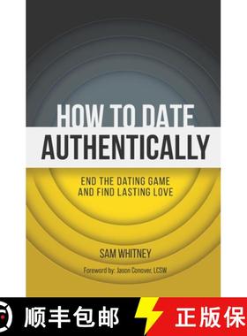 预订 How to Date Authentically: End the Dating Game and Find Lasting Love [9781940498393]