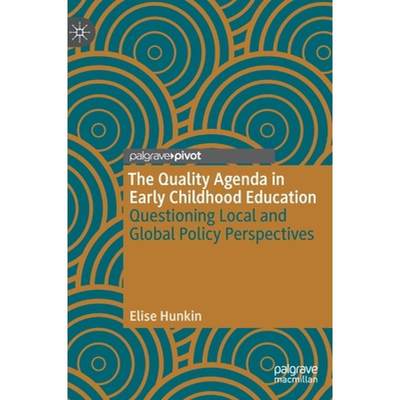 【4周达】The Quality Agenda in Early Childhood Education : Questioning Local and Global Policy Perspe... [9783030316266]