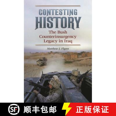 【3-4周达】Contesting History: The Bush Counterinsurgency Legacy in Iraq [9780313384882]