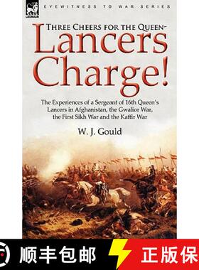 【3-4周达】Three Cheers for the Queen-Lancers Charge! the Experiences of a Sergeant of 16th Queen's L... [9780857061737]