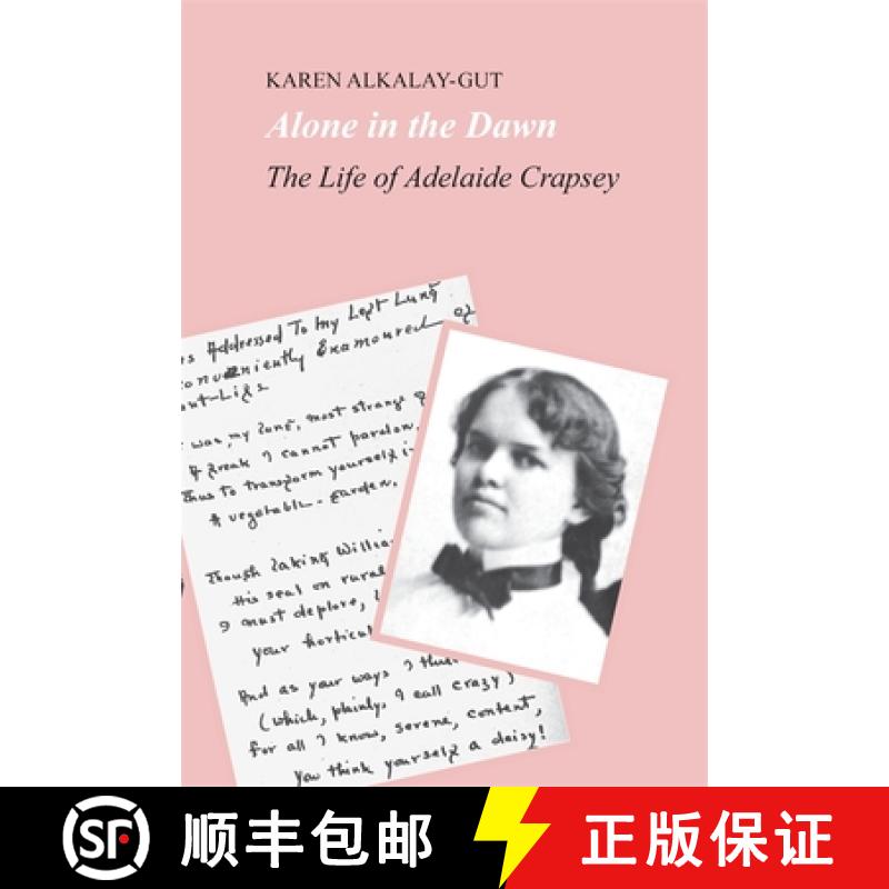 【3-4周达】Alone in the Dawn: The Life of Adelaide Crapsey [9780820332130]