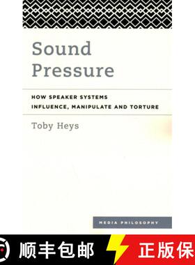 预订 Sound Pressure : How Speaker Systems Influence, Manipulate and Torture [9781538147948]