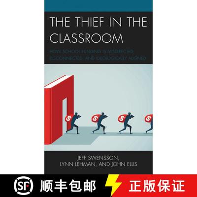 【3-4周达】The Thief in the Classroom : How School Funding Is Misdirected, Disconnected, and Ideologi... [9781475860283]