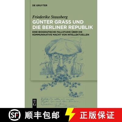 【3-4周达】Günter Grass und die Berliner Republik – Eine biografische Fallstudie über die kommunik... [9783112214220]
