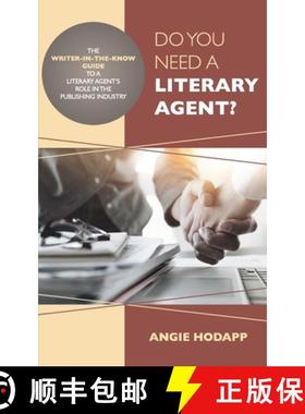 预订 Do You Need a Literary Agent?: The Writer-in-the-Know Guide to a Literary Agent's Role in the Pu... [9781733579001]